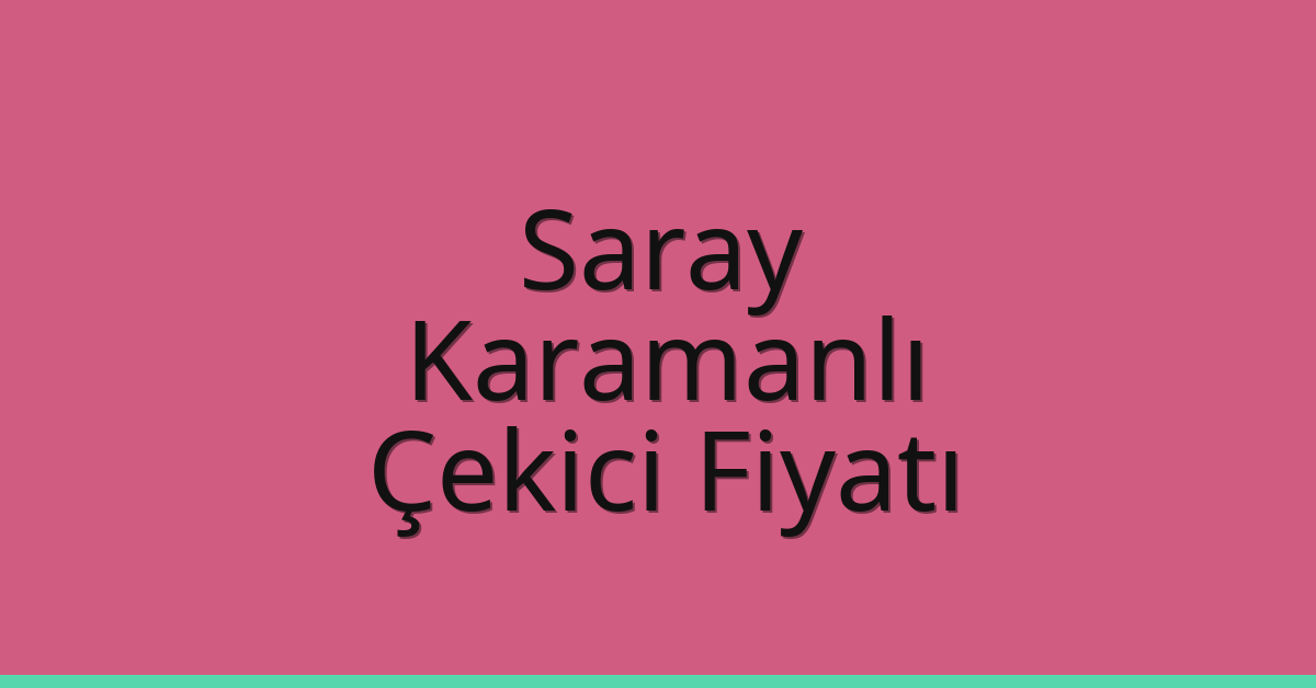 Saray Çekici Fiyatı - Karamanlı Oto Kurtarıcı Ücreti Saray Çekici Fiyatı – Karamanlı Oto Kurtarıcı Ücreti