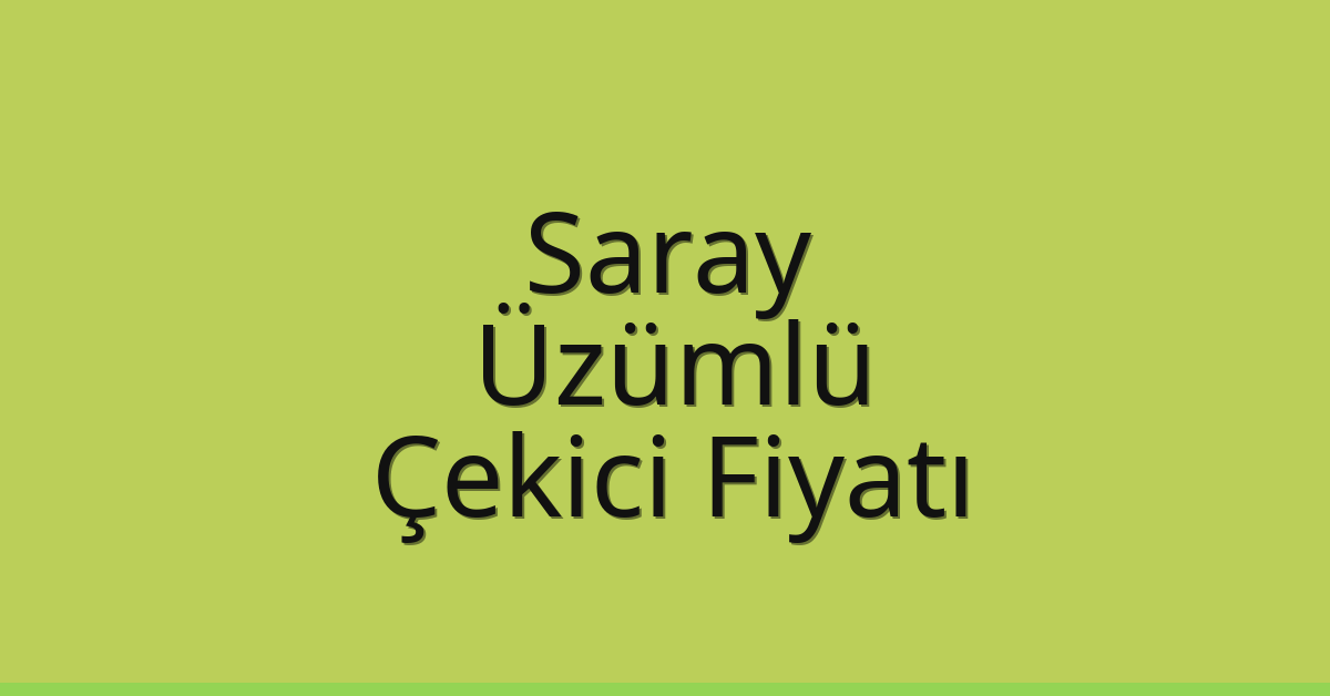 Saray Çekici Fiyatı – Üzümlü Oto Kurtarıcı Ücreti