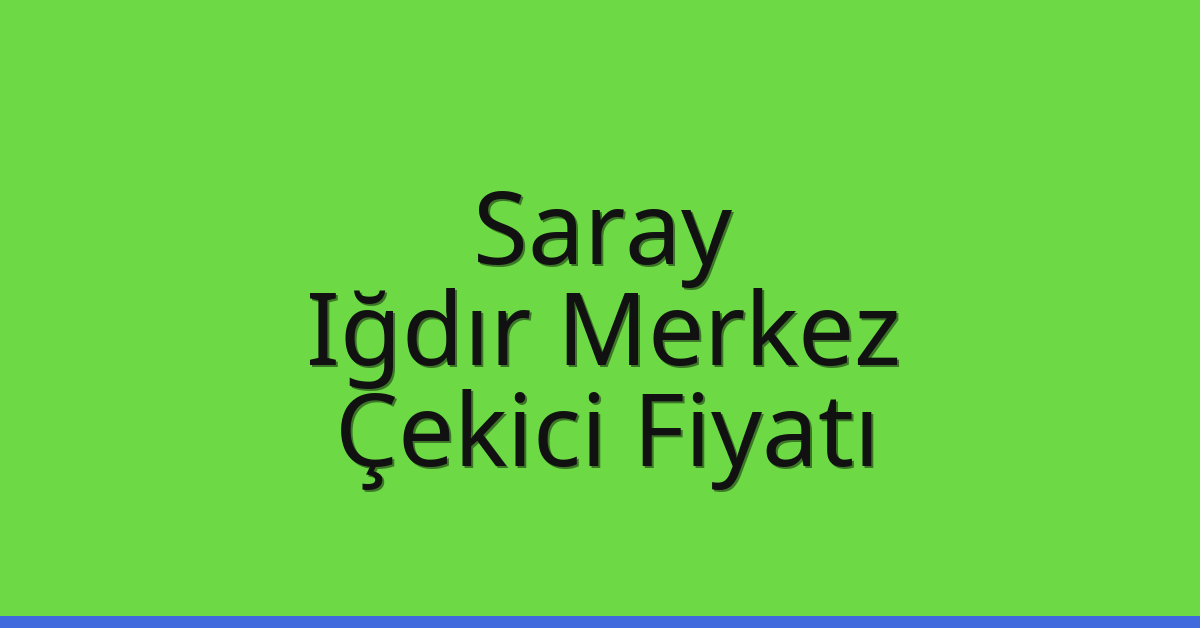 Saray Çekici Fiyatı - Iğdır Merkez Oto Kurtarıcı Ücreti Saray Çekici Fiyatı – Iğdır Merkez Oto Kurtarıcı Ücreti