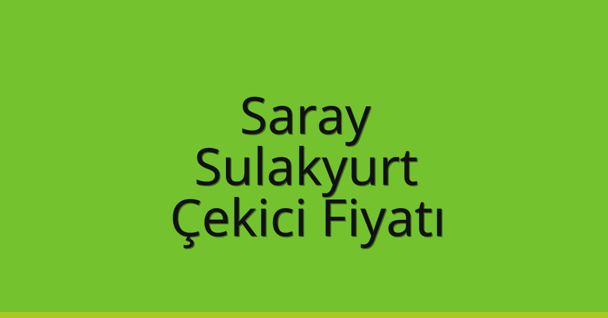 Saray Çekici Fiyatı – Sulakyurt Oto Kurtarıcı Ücreti
