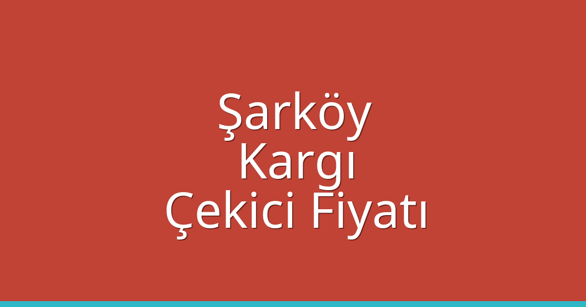 Şarköy Çekici Fiyatı – Kargı Oto Kurtarıcı Ücreti
