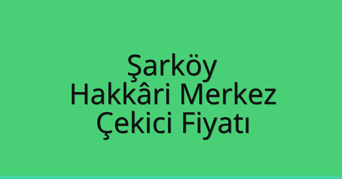Şarköy Çekici Fiyatı – Hakkâri Merkez Oto Kurtarıcı Ücreti Şarköy Çekici Fiyatı – Hakkâri Merkez Oto Kurtarıcı Ücreti