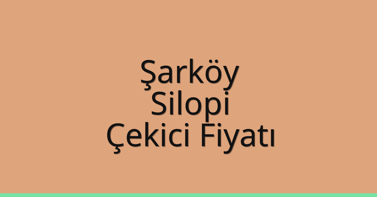 Şarköy Çekici Fiyatı – Silopi Oto Kurtarıcı Ücreti