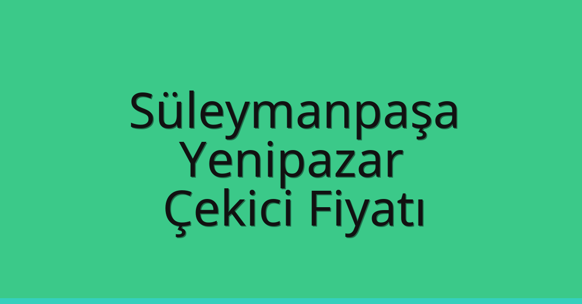 Süleymanpaşa Çekici Fiyatı - Yenipazar Oto Kurtarıcı Ücreti Süleymanpaşa Çekici Fiyatı – Yenipazar Oto Kurtarıcı Ücreti