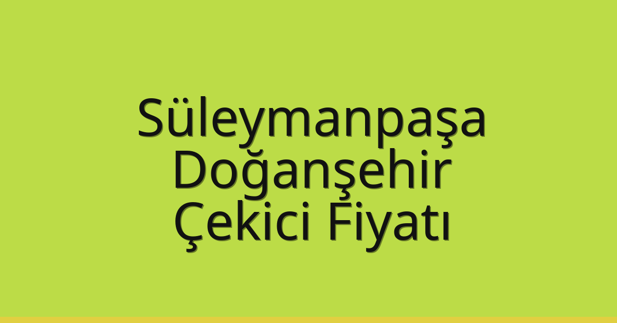 Süleymanpaşa Çekici Fiyatı - Doğanşehir Oto Kurtarıcı Ücreti Süleymanpaşa Çekici Fiyatı – Doğanşehir Oto Kurtarıcı Ücreti