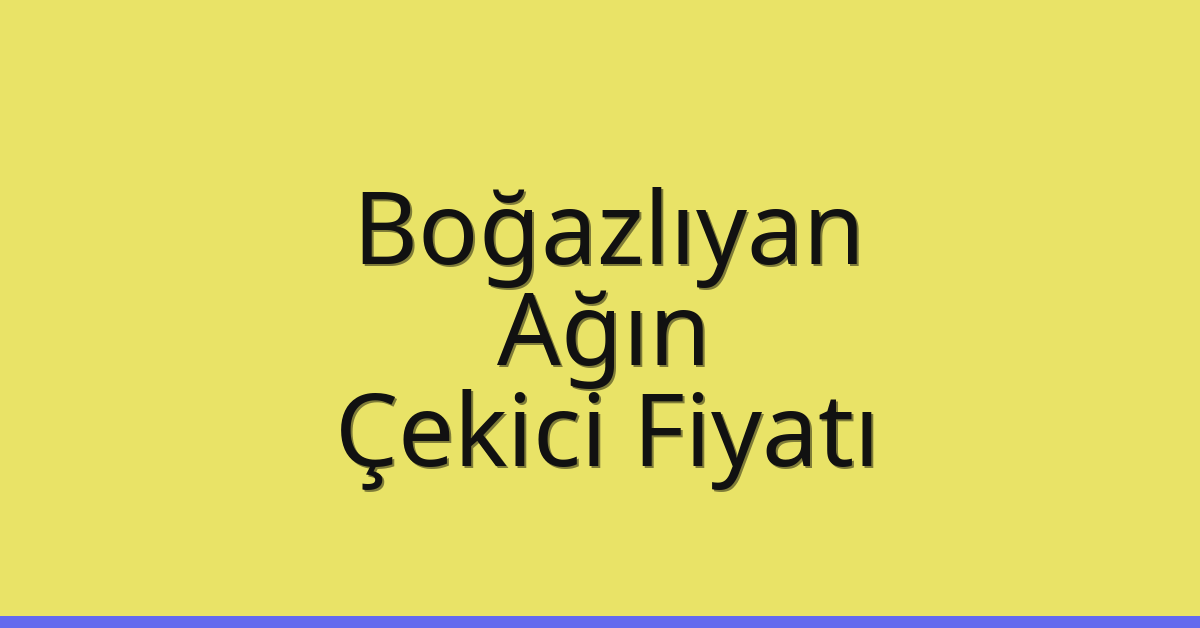 Boğazlıyan Çekici Fiyatı – Ağın Oto Kurtarıcı Ücreti