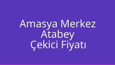 Amasya Merkez Çekici Fiyatı – Atabey Oto Kurtarıcı Ücreti