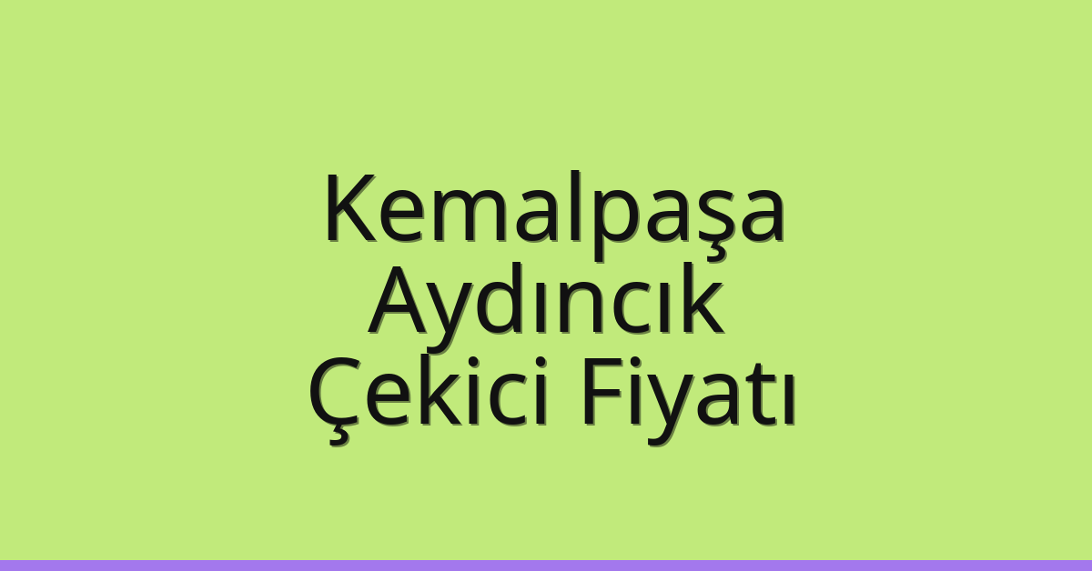 Kemalpaşa Çekici Fiyatı – Aydıncık Oto Kurtarıcı Ücreti Kemalpaşa Çekici Fiyatı – Aydıncık Oto Kurtarıcı Ücreti