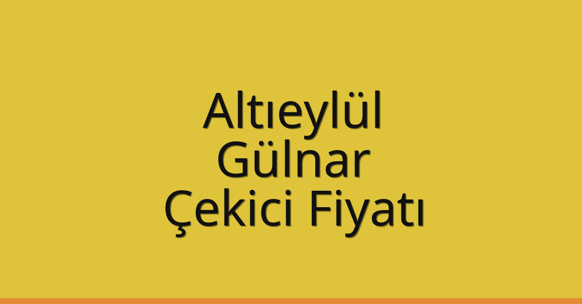 Altıeylül Çekici Fiyatı – Gülnar Oto Kurtarıcı Ücreti