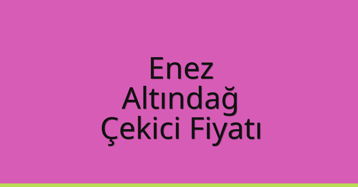 Enez Çekici Fiyatı – Altındağ Oto Kurtarıcı Ücreti Enez Çekici Fiyatı – Altındağ Oto Kurtarıcı Ücreti