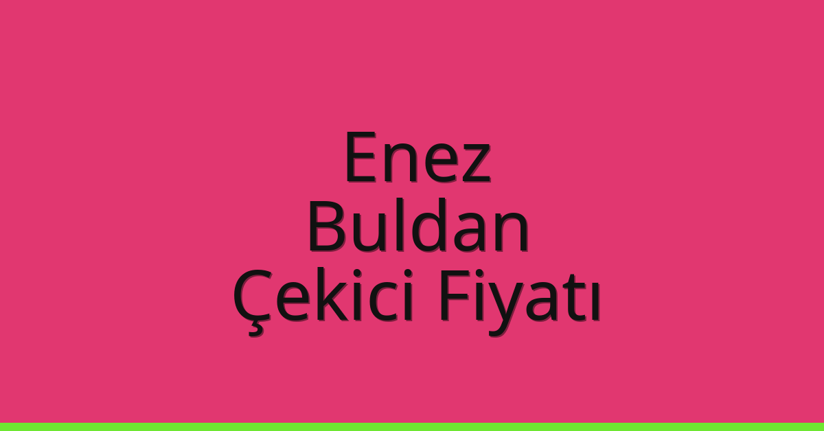 Enez Çekici Fiyatı – Buldan Oto Kurtarıcı Ücreti