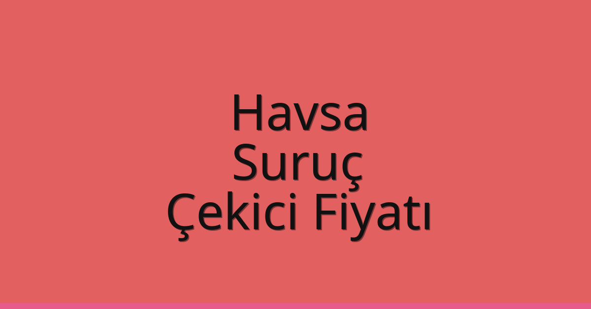Havsa Çekici Fiyatı – Suruç Oto Kurtarıcı Ücreti Havsa Çekici Fiyatı – Suruç Oto Kurtarıcı Ücreti