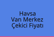 Havsa Çekici Fiyatı – Van Merkez Oto Kurtarıcı Ücreti