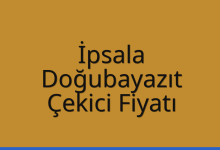 İpsala Çekici Fiyatı – Doğubayazıt Oto Kurtarıcı Ücreti