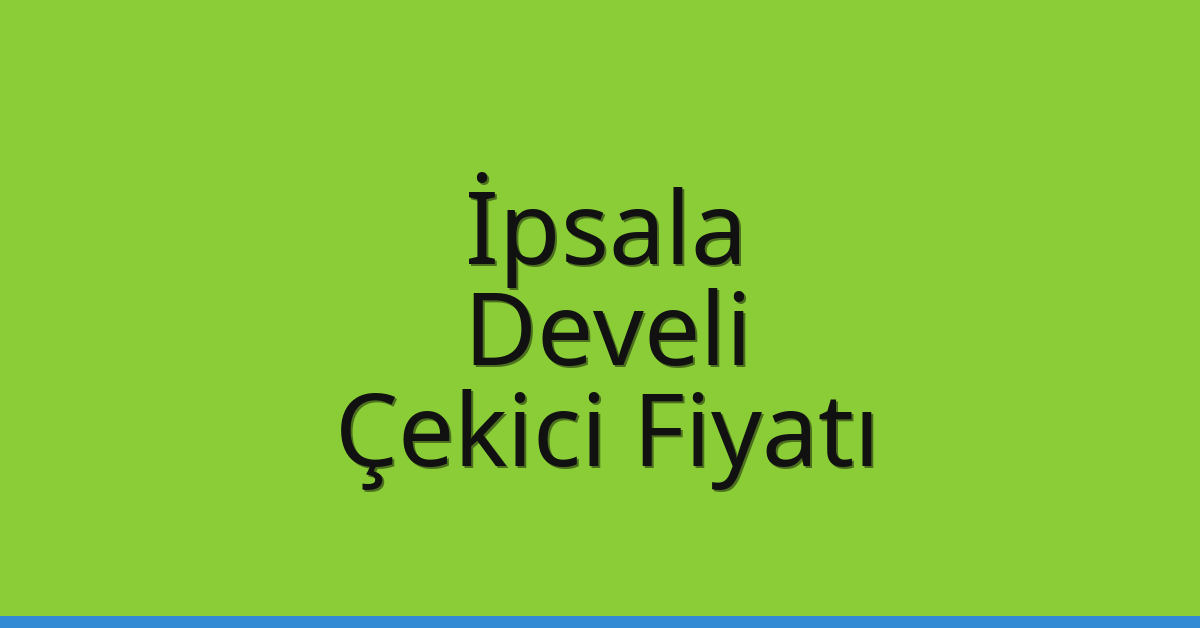 İpsala Çekici Fiyatı – Develi Oto Kurtarıcı Ücreti