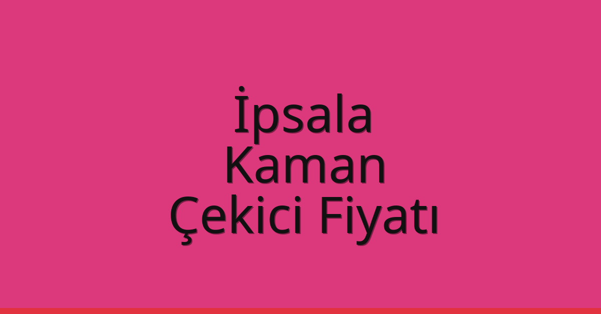 İpsala Çekici Fiyatı – Kaman Oto Kurtarıcı Ücreti İpsala Çekici Fiyatı – Kaman Oto Kurtarıcı Ücreti