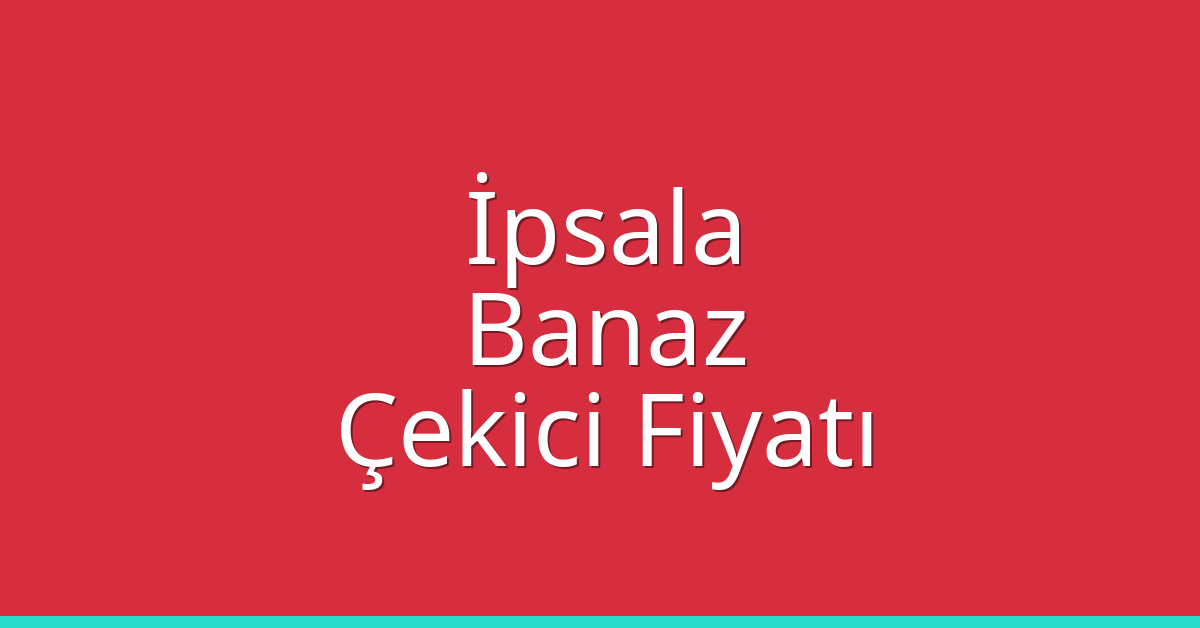 İpsala Çekici Fiyatı – Banaz Oto Kurtarıcı Ücreti İpsala Çekici Fiyatı – Banaz Oto Kurtarıcı Ücreti