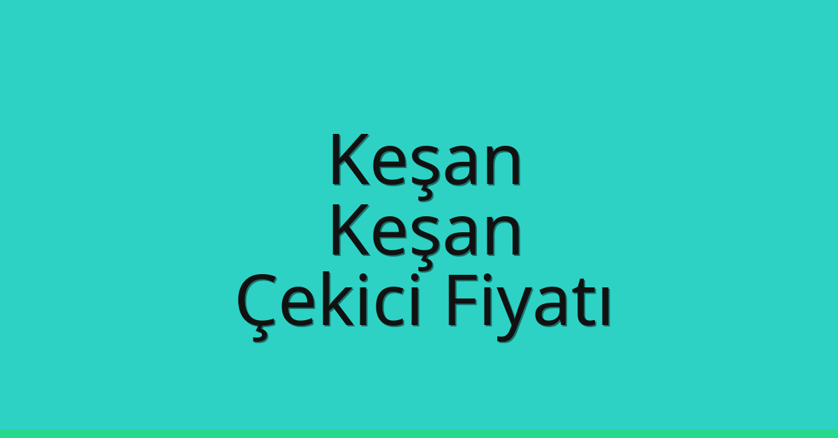 Keşan Çekici Fiyatı – Keşan Oto Kurtarıcı Ücreti Keşan Çekici Fiyatı – Keşan Oto Kurtarıcı Ücreti