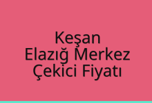 Keşan Çekici Fiyatı – Elazığ Merkez Oto Kurtarıcı Ücreti