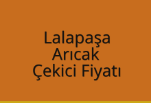 Lalapaşa Çekici Fiyatı – Arıcak Oto Kurtarıcı Ücreti
