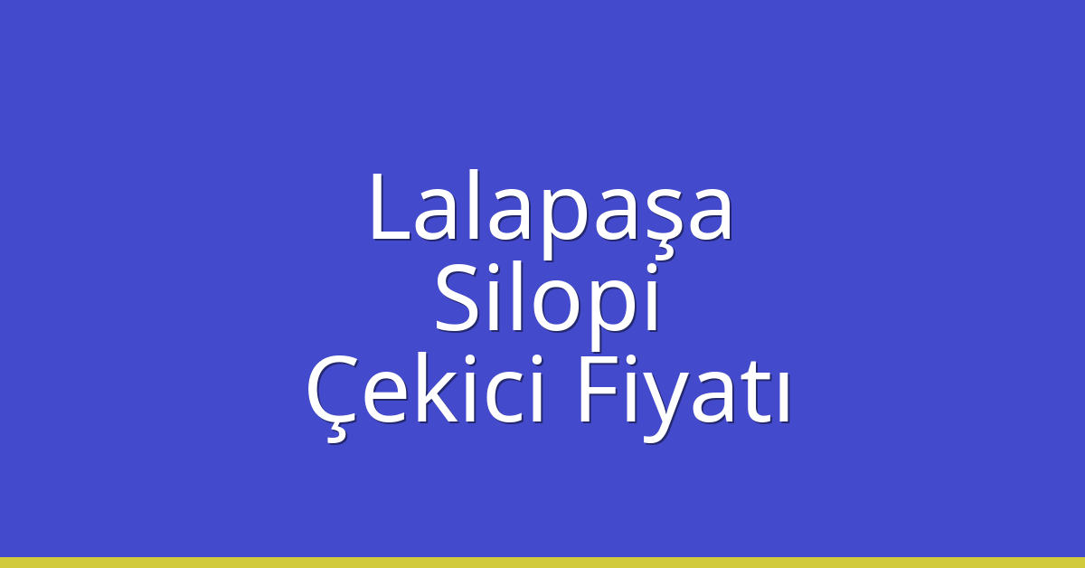 Lalapaşa Çekici Fiyatı – Silopi Oto Kurtarıcı Ücreti