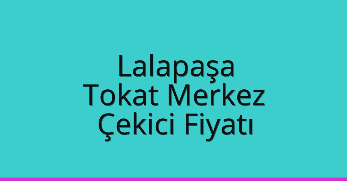 Lalapaşa Çekici Fiyatı – Tokat Merkez Oto Kurtarıcı Ücreti Lalapaşa Çekici Fiyatı – Tokat Merkez Oto Kurtarıcı Ücreti