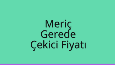 Meriç Çekici Fiyatı – Gerede Oto Kurtarıcı Ücreti