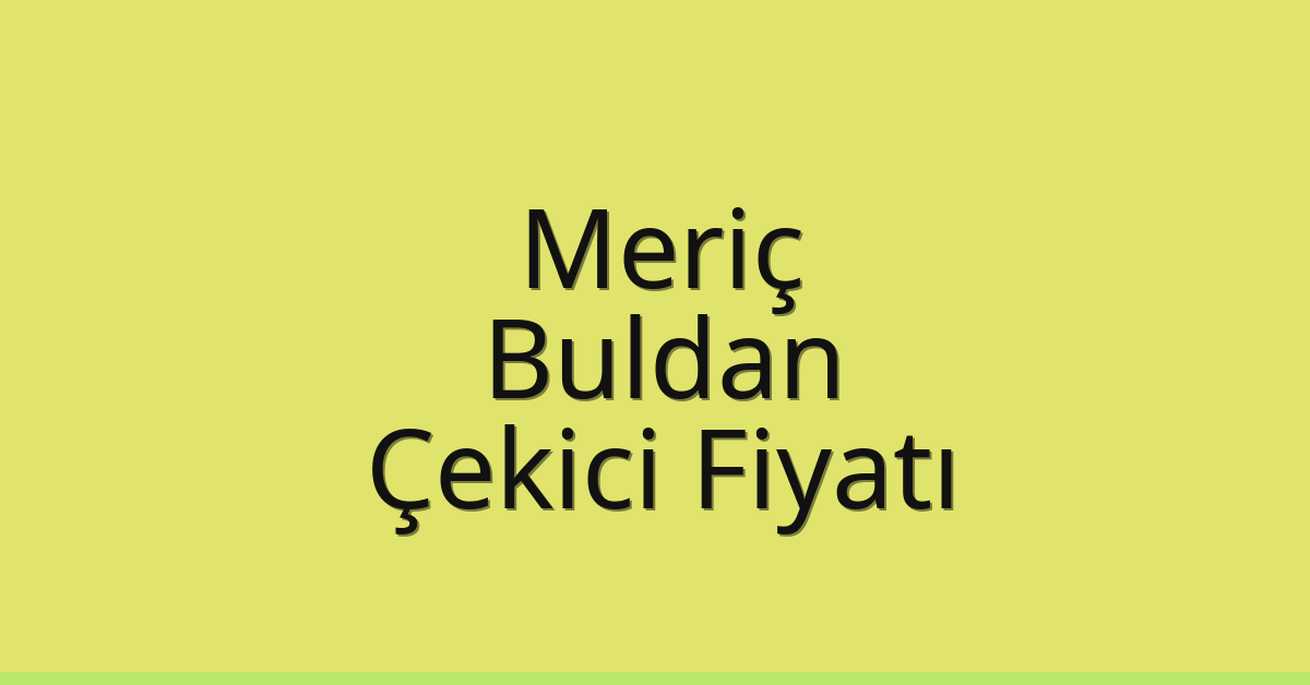 Meriç Çekici Fiyatı – Buldan Oto Kurtarıcı Ücreti Meriç Çekici Fiyatı – Buldan Oto Kurtarıcı Ücreti
