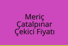 Meriç Çekici Fiyatı – Çatalpınar Oto Kurtarıcı Ücreti