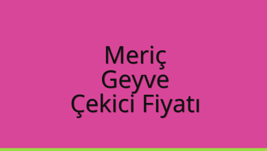Meriç Çekici Fiyatı – Geyve Oto Kurtarıcı Ücreti