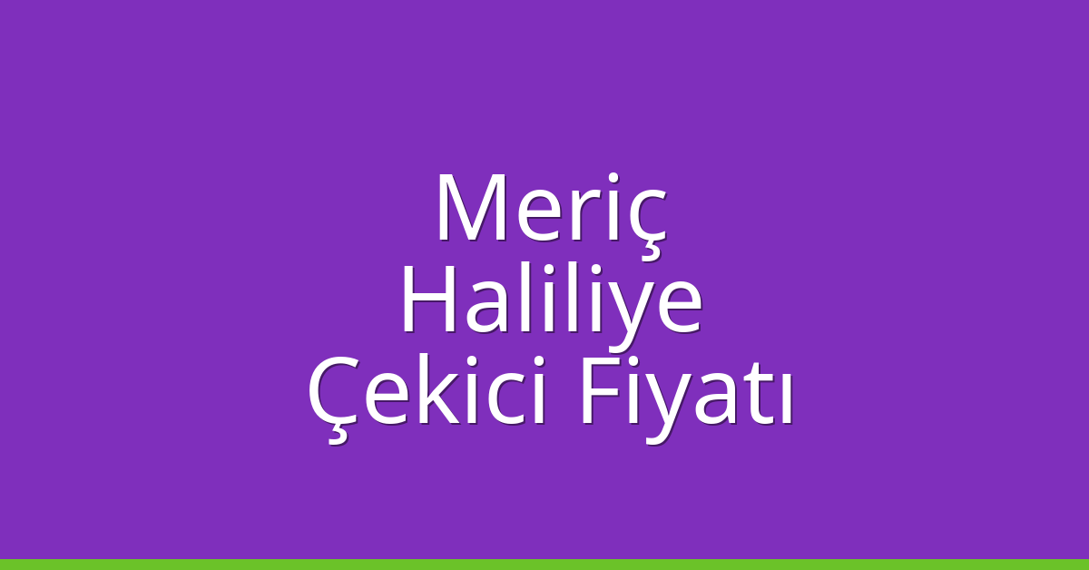 Meriç Çekici Fiyatı – Haliliye Oto Kurtarıcı Ücreti Meriç Çekici Fiyatı – Haliliye Oto Kurtarıcı Ücreti
