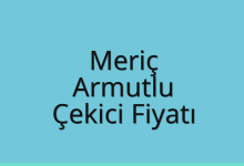Meriç Çekici Fiyatı – Armutlu Oto Kurtarıcı Ücreti