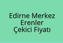 Edirne Merkez Çekici Fiyatı – Erenler Oto Kurtarıcı Ücreti