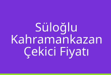 Süloğlu Çekici Fiyatı – Kahramankazan Oto Kurtarıcı Ücreti