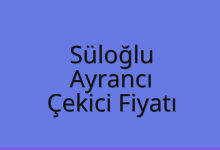Süloğlu Çekici Fiyatı – Ayrancı Oto Kurtarıcı Ücreti