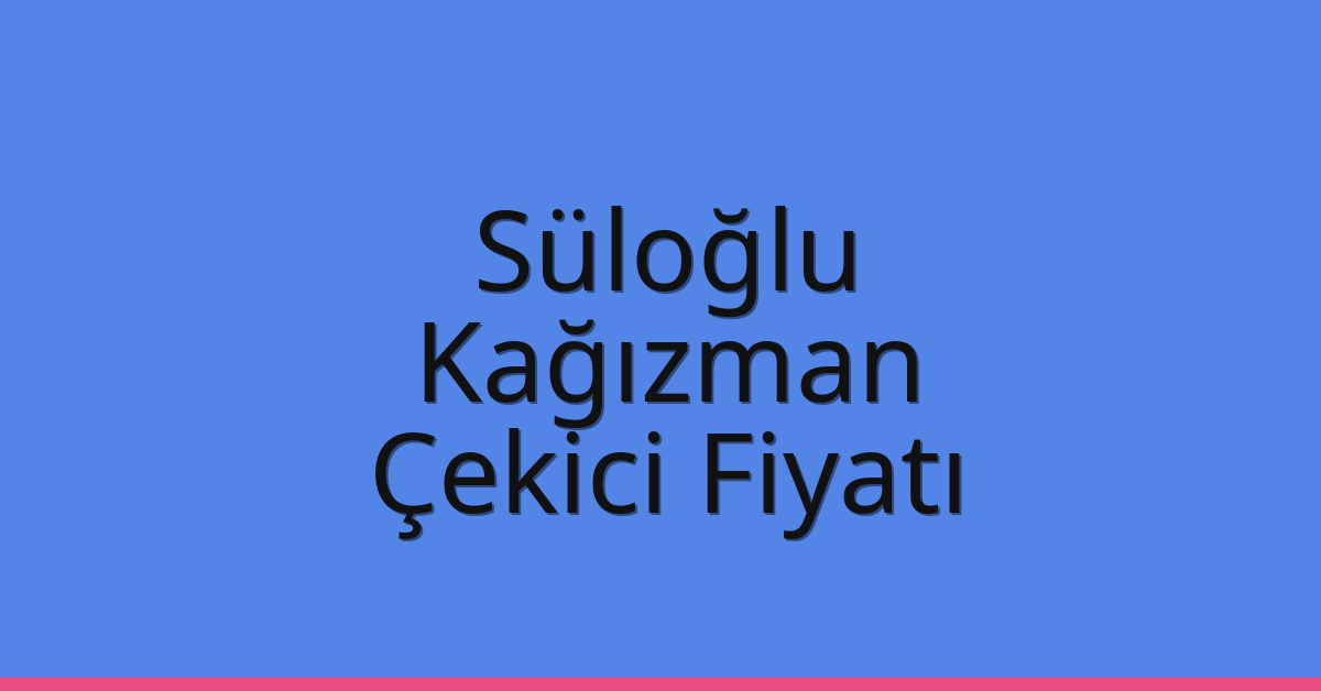 Süloğlu Çekici Fiyatı – Kağızman Oto Kurtarıcı Ücreti Süloğlu Çekici Fiyatı – Kağızman Oto Kurtarıcı Ücreti