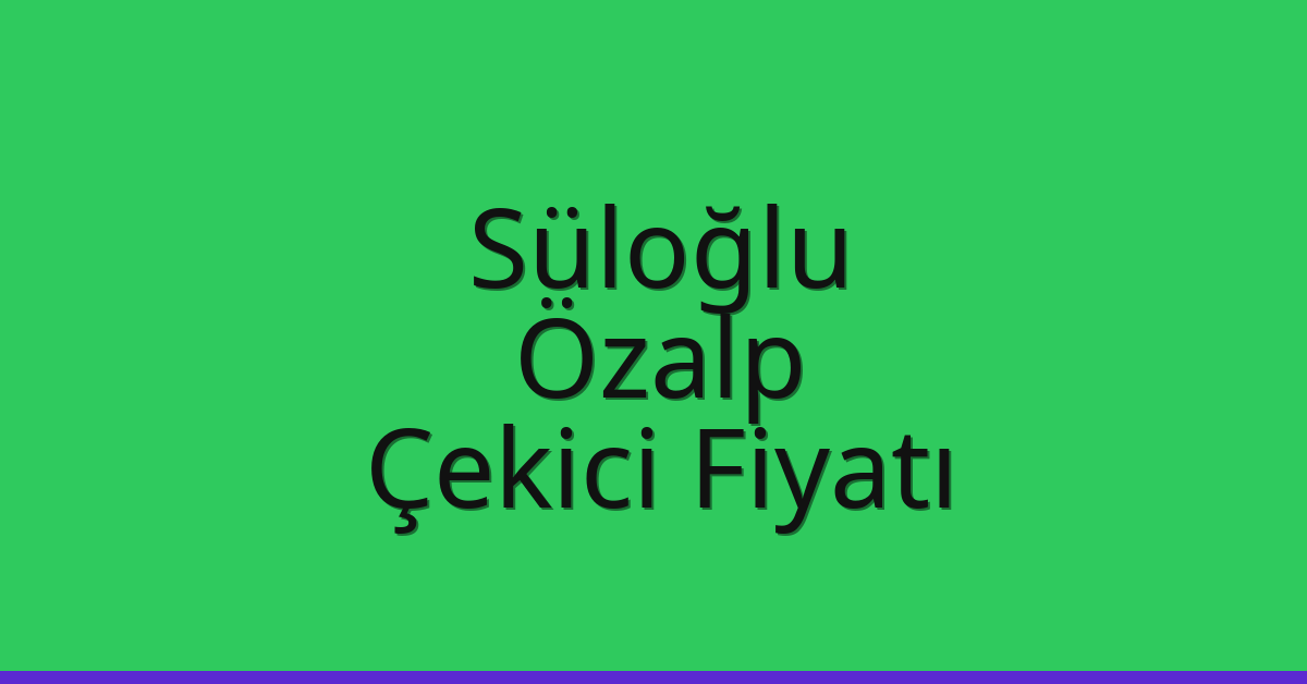 Süloğlu Çekici Fiyatı – Özalp Oto Kurtarıcı Ücreti Süloğlu Çekici Fiyatı – Özalp Oto Kurtarıcı Ücreti