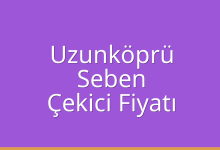 Uzunköprü Çekici Fiyatı – Seben Oto Kurtarıcı Ücreti