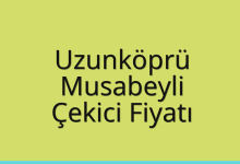 Uzunköprü Çekici Fiyatı – Musabeyli Oto Kurtarıcı Ücreti