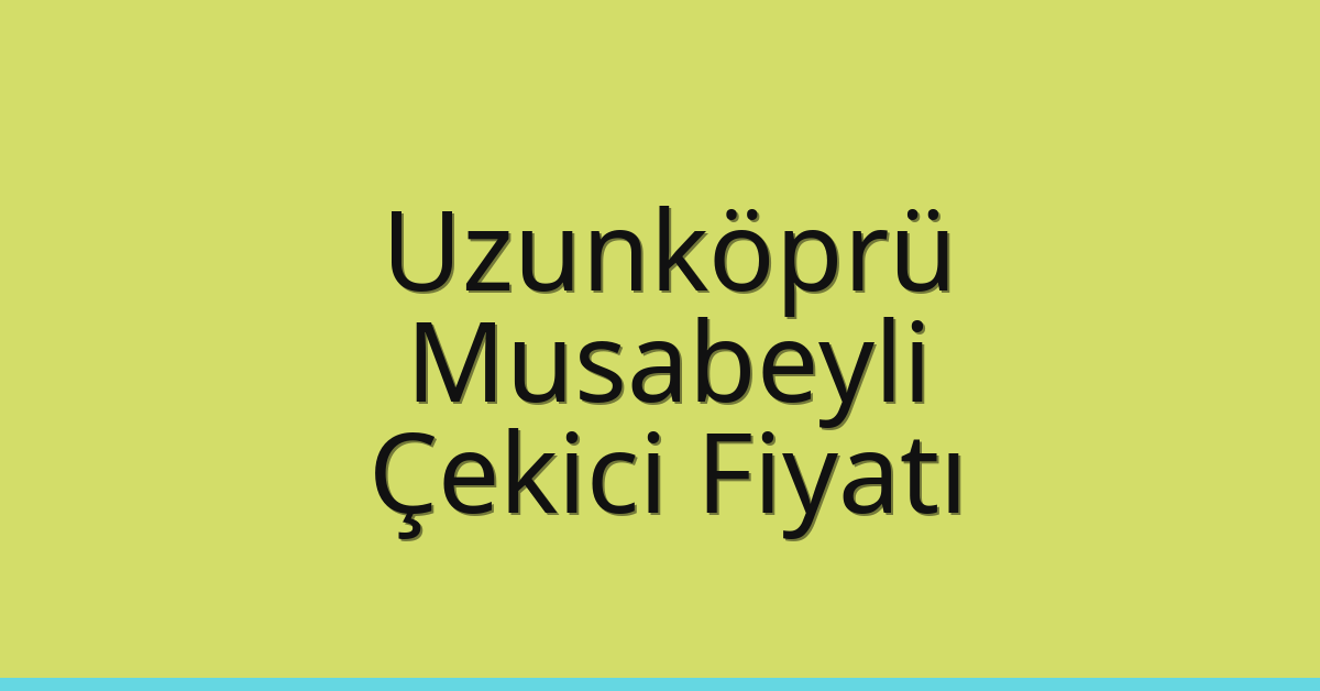 Uzunköprü Çekici Fiyatı – Musabeyli Oto Kurtarıcı Ücreti Uzunköprü Çekici Fiyatı – Musabeyli Oto Kurtarıcı Ücreti