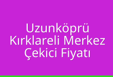 Uzunköprü Çekici Fiyatı – Kırklareli Merkez Oto Kurtarıcı Ücreti