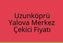 Uzunköprü Çekici Fiyatı – Yalova Merkez Oto Kurtarıcı Ücreti