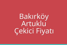 Bakırköy Çekici Fiyatı – Artuklu Oto Kurtarıcı Ücreti