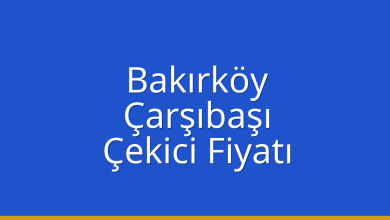 Bakırköy Çekici Fiyatı – Çarşıbaşı Oto Kurtarıcı Ücreti