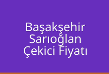 Başakşehir Çekici Fiyatı – Sarıoğlan Oto Kurtarıcı Ücreti