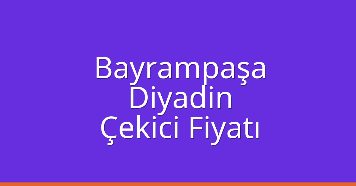 Bayrampaşa Çekici Fiyatı – Diyadin Oto Kurtarıcı Ücreti Bayrampaşa Çekici Fiyatı – Diyadin Oto Kurtarıcı Ücreti