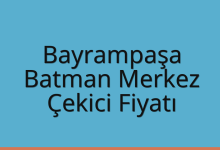 Bayrampaşa Çekici Fiyatı – Batman Merkez Oto Kurtarıcı Ücreti