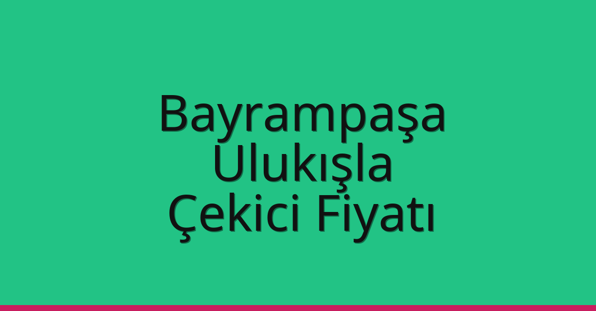 Bayrampaşa Çekici Fiyatı – Ulukışla Oto Kurtarıcı Ücreti