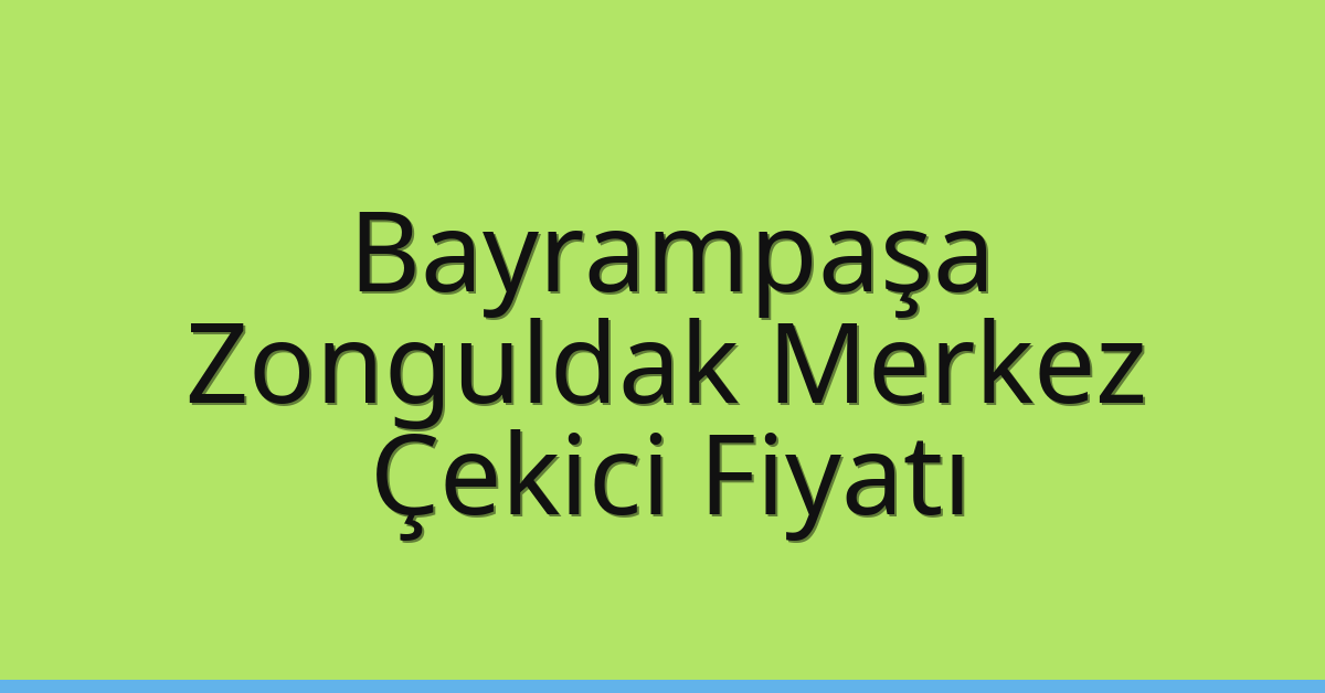 Bayrampaşa Çekici Fiyatı – Zonguldak Merkez Oto Kurtarıcı Ücreti Bayrampaşa Çekici Fiyatı – Zonguldak Merkez Oto Kurtarıcı Ücreti