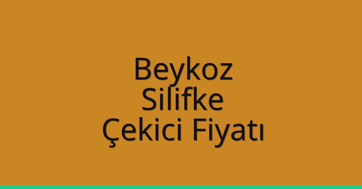 Beykoz Çekici Fiyatı – Silifke Oto Kurtarıcı Ücreti